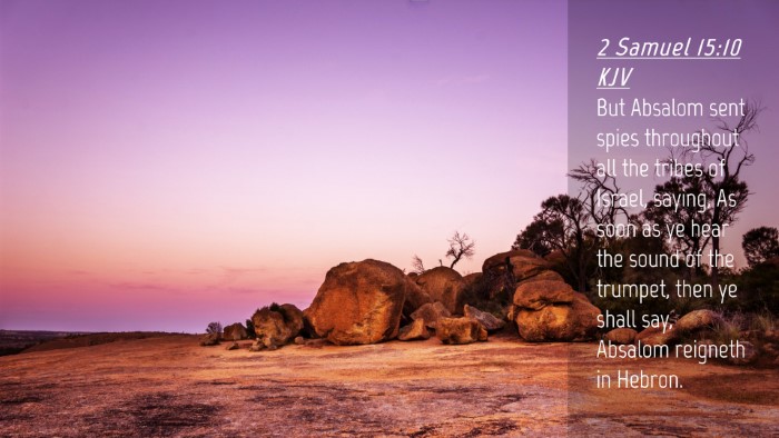 Picture 04 - 2 Samuel 15:10 KJV Desktop Wallpaper - But Absalom sent spies throughout all the tribes - Desktop Bible Verse Wallpaper