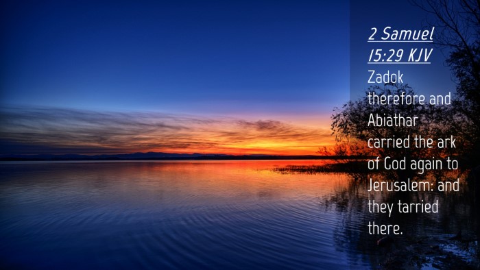 Picture 04 - 2 Samuel 15:29 KJV Desktop Wallpaper - Zadok therefore and Abiathar carried the ark of - Desktop Bible Verse Wallpaper