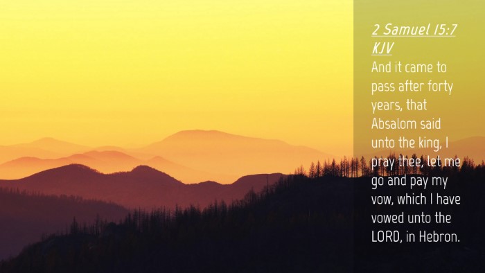 Picture 04 - 2 Samuel 15:7 KJV Desktop Wallpaper - And it came to pass after forty years, that - Desktop Bible Verse Wallpaper