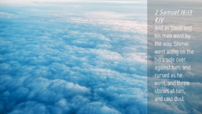 Picture 04 - 2 Samuel 16:13 KJV Desktop Wallpaper - And as David and his men went by the way, Shimei - Desktop Bible Verse Wallpaper