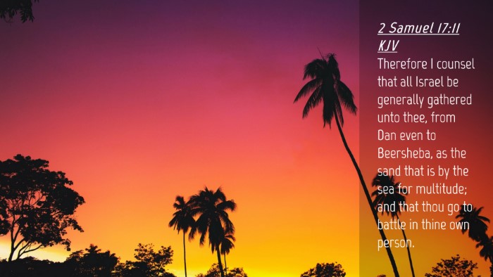Picture 04 - 2 Samuel 17:11 KJV Desktop Wallpaper - Therefore I counsel that all Israel be generally - Desktop Bible Verse Wallpaper