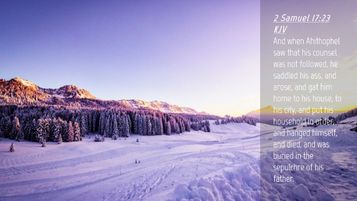 Picture 04 - 2 Samuel 17:23 KJV Desktop Wallpaper - And when Ahithophel saw that his counsel was not - Desktop Bible Verse Wallpaper