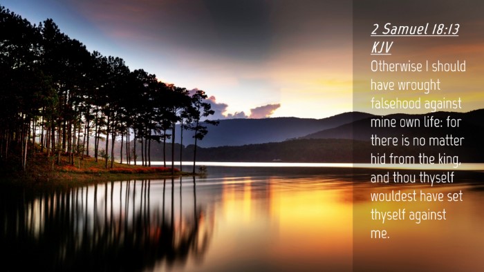 Picture 04 - 2 Samuel 18:13 KJV Desktop Wallpaper - Otherwise I should have wrought falsehood against - Desktop Bible Verse Wallpaper