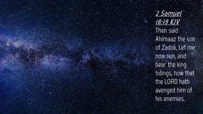 Picture 04 - 2 Samuel 18:19 KJV Desktop Wallpaper - Then said Ahimaaz the son of Zadok, Let me now - Desktop Bible Verse Wallpaper