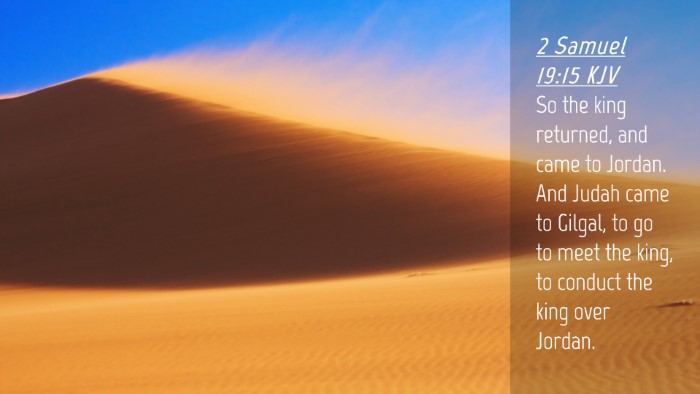 Picture 04 - 2 Samuel 19:15 KJV Desktop Wallpaper - So the king returned, and came to Jordan. And - Desktop Bible Verse Wallpaper