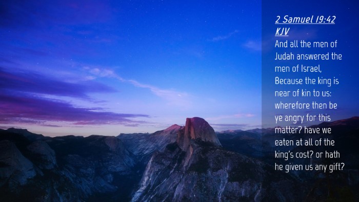 Picture 04 - 2 Samuel 19:42 KJV Desktop Wallpaper - And all the men of Judah answered the men of - Desktop Bible Verse Wallpaper