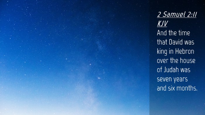 Picture 04 - 2 Samuel 2:11 KJV Desktop Wallpaper - And the time that David was king in Hebron over - Desktop Bible Verse Wallpaper