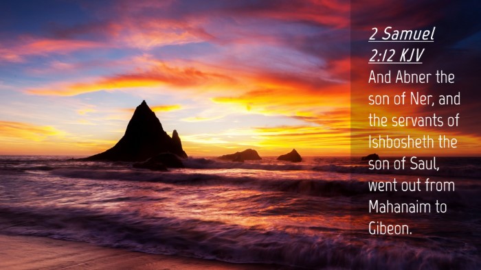 Picture 04 - 2 Samuel 2:12 KJV Desktop Wallpaper - And Abner the son of Ner, and the servants of - Desktop Bible Verse Wallpaper