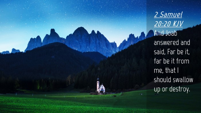Picture 04 - 2 Samuel 20:20 KJV Desktop Wallpaper - And Joab answered and said, Far be it, far be it - Desktop Bible Verse Wallpaper