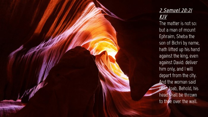 Picture 04 - 2 Samuel 20:21 KJV Desktop Wallpaper - The matter is not so: but a man of mount Ephraim, - Desktop Bible Verse Wallpaper