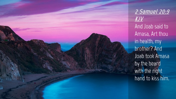 Picture 04 - 2 Samuel 20:9 KJV Desktop Wallpaper - And Joab said to Amasa, Art thou in health, my - Desktop Bible Verse Wallpaper