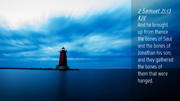 Picture 04 - 2 Samuel 21:13 KJV Desktop Wallpaper - And he brought up from thence the bones of Saul - Desktop Bible Verse Wallpaper