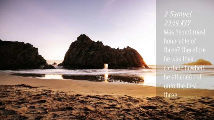 Picture 04 - 2 Samuel 23:19 KJV Desktop Wallpaper - Was he not most honorable of three? therefore he - Desktop Bible Verse Wallpaper