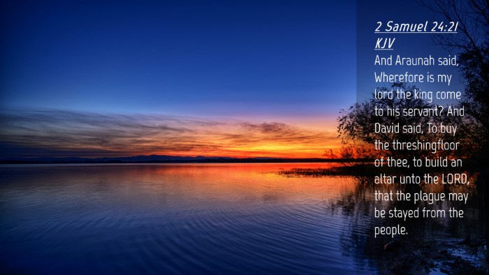 Picture 04 - 2 Samuel 24:21 KJV Desktop Wallpaper - And Araunah said, Wherefore is my lord the king - Desktop Bible Verse Wallpaper