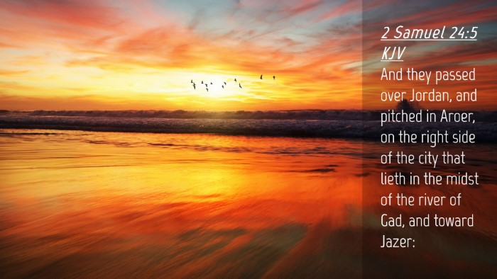Picture 04 - 2 Samuel 24:5 KJV Desktop Wallpaper - And they passed over Jordan, and pitched in - Desktop Bible Verse Wallpaper