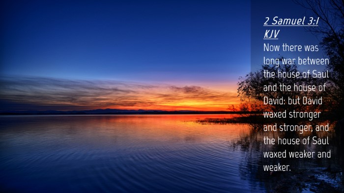 Picture 04 - 2 Samuel 3:1 KJV Desktop Wallpaper - Now there was long war between the house of Saul - Desktop Bible Verse Wallpaper