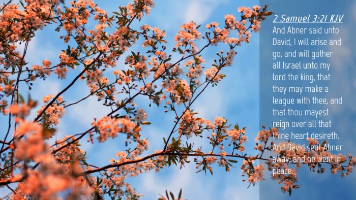 Picture 04 - 2 Samuel 3:21 KJV Desktop Wallpaper - And Abner said unto David, I will arise and go, - Desktop Bible Verse Wallpaper