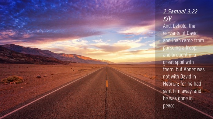 Picture 04 - 2 Samuel 3:22 KJV Desktop Wallpaper - And, behold, the servants of David and Joab came - Desktop Bible Verse Wallpaper