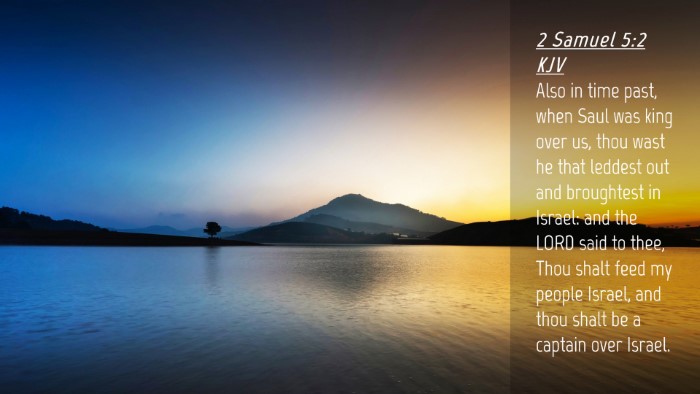 Picture 04 - 2 Samuel 5:2 KJV Desktop Wallpaper - Also in time past, when Saul was king over us, - Desktop Bible Verse Wallpaper