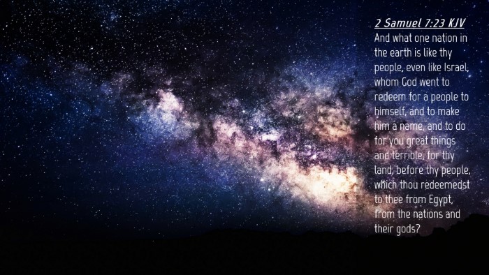 Picture 04 - 2 Samuel 7:23 KJV Desktop Wallpaper - And what one nation in the earth is like thy - Desktop Bible Verse Wallpaper
