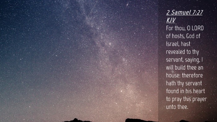 Picture 04 - 2 Samuel 7:27 KJV Desktop Wallpaper - For thou, O LORD of hosts, God of Israel, hast - Desktop Bible Verse Wallpaper