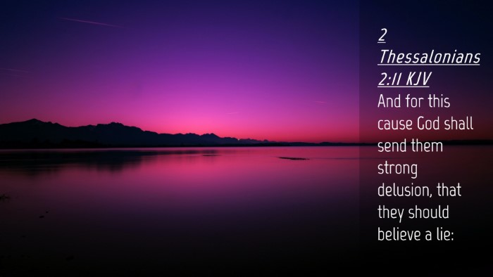 Picture 04 - 2 Thessalonians 2:11 KJV Desktop Wallpaper - And for this cause God shall send them strong - Desktop Bible Verse Wallpaper