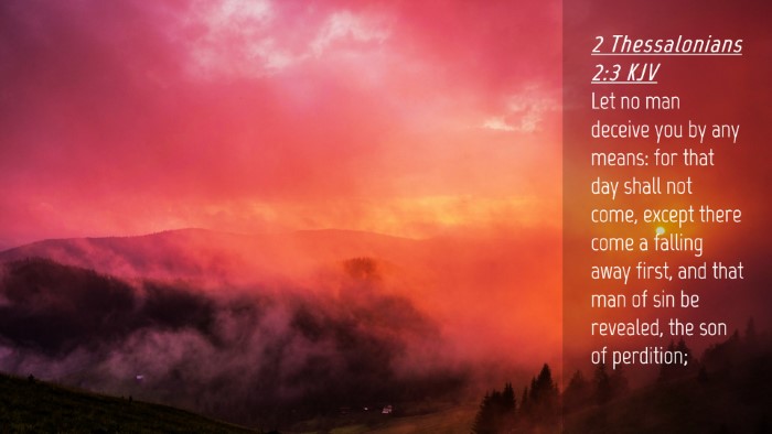 Picture 04 - 2 Thessalonians 2:3 KJV Desktop Wallpaper - Let no man deceive you by any means: for that day - Desktop Bible Verse Wallpaper