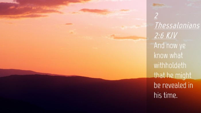 Picture 04 - 2 Thessalonians 2:6 KJV Desktop Wallpaper - And now ye know what withholdeth that he might be - Desktop Bible Verse Wallpaper