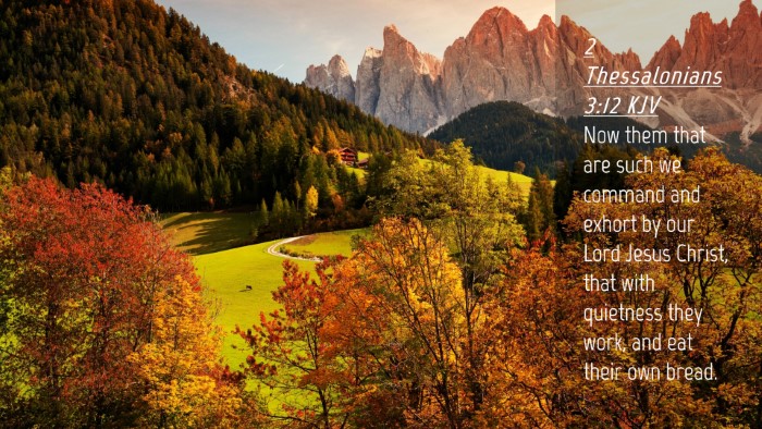 Picture 04 - 2 Thessalonians 3:12 KJV Desktop Wallpaper - Now them that are such we command and exhort by - Desktop Bible Verse Wallpaper