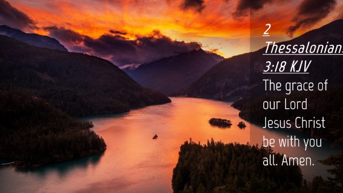 Picture 04 - 2 Thessalonians 3:18 KJV Desktop Wallpaper - The grace of our Lord Jesus Christ be with you - Desktop Bible Verse Wallpaper