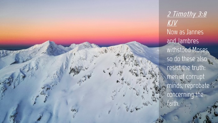 Picture 04 - 2 Timothy 3:8 KJV Desktop Wallpaper - Now as Jannes and Jambres withstood Moses, so do - Desktop Bible Verse Wallpaper