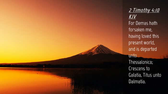 Picture 04 - 2 Timothy 4:10 KJV Desktop Wallpaper - For Demas hath forsaken me, having loved this - Desktop Bible Verse Wallpaper