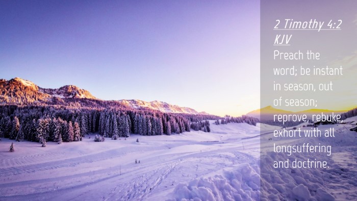 Picture 04 - 2 Timothy 4:2 KJV Desktop Wallpaper - Preach the word; be instant in season, out of - Desktop Bible Verse Wallpaper