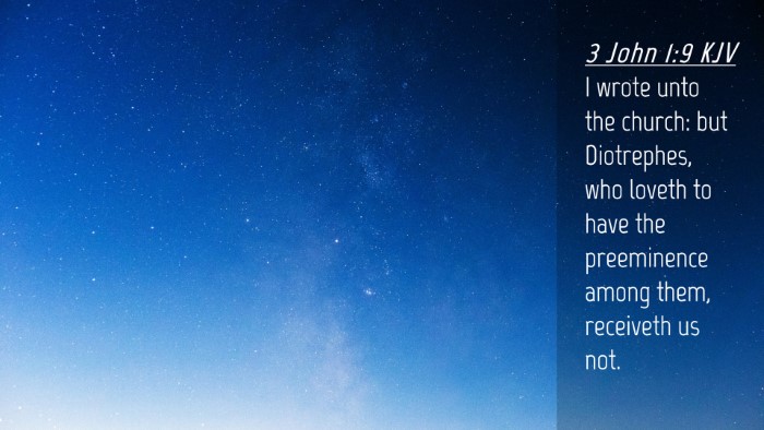 Picture 04 - 3 John 1:9 KJV Desktop Wallpaper - I wrote unto the church: but Diotrephes, who - Desktop Bible Verse Wallpaper