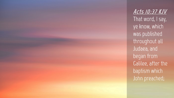 Picture 04 - Acts 10:37 KJV Desktop Wallpaper - That word, I say, ye know, which was published - Desktop Bible Verse Wallpaper