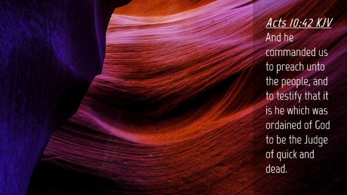 Picture 04 - Acts 10:42 KJV Desktop Wallpaper - And he commanded us to preach unto the people, - Desktop Bible Verse Wallpaper