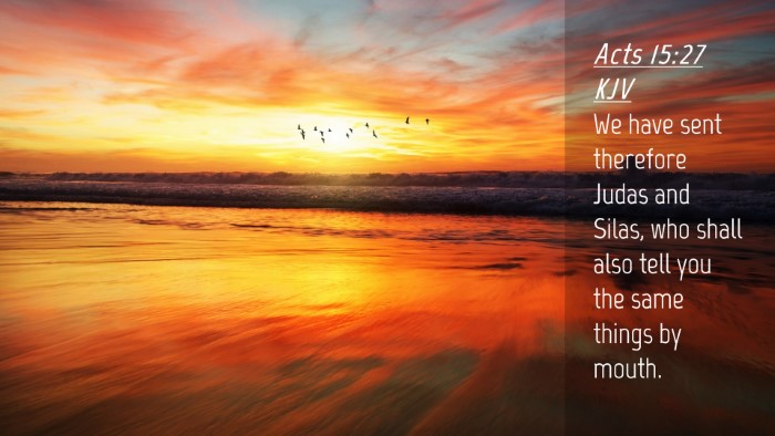Picture 04 - Acts 15:27 KJV Desktop Wallpaper - We have sent therefore Judas and Silas, who shall - Desktop Bible Verse Wallpaper