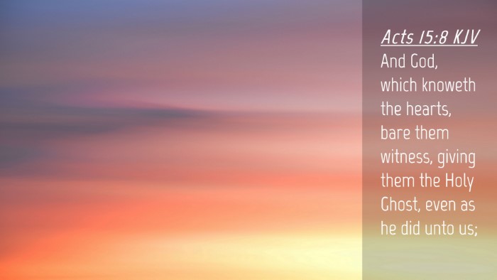 Picture 04 - Acts 15:8 KJV Desktop Wallpaper - And God, which knoweth the hearts, bare them - Desktop Bible Verse Wallpaper