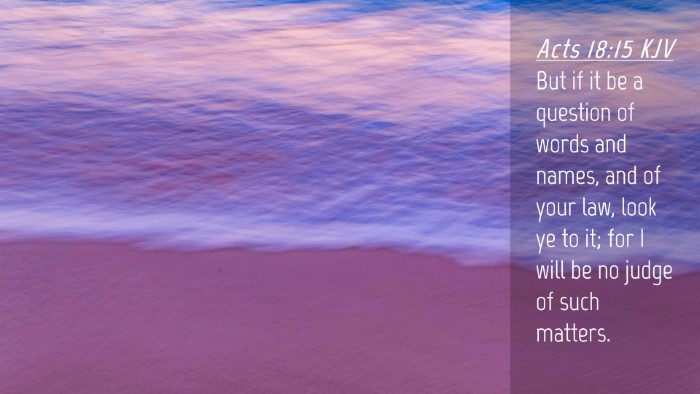Picture 04 - Acts 18:15 KJV Desktop Wallpaper - But if it be a question of words and names, and - Desktop Bible Verse Wallpaper