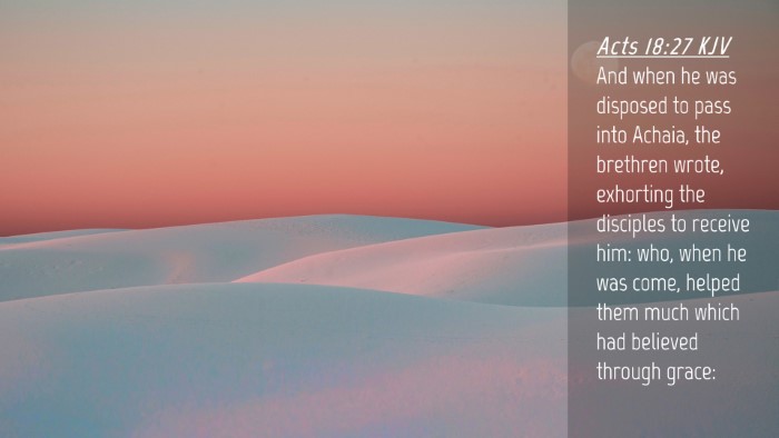 Picture 04 - Acts 18:27 KJV Desktop Wallpaper - And when he was disposed to pass into Achaia, the - Desktop Bible Verse Wallpaper