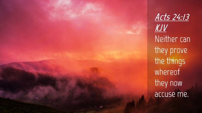 Picture 04 - Acts 24:13 KJV Desktop Wallpaper - Neither can they prove the things whereof they - Desktop Bible Verse Wallpaper