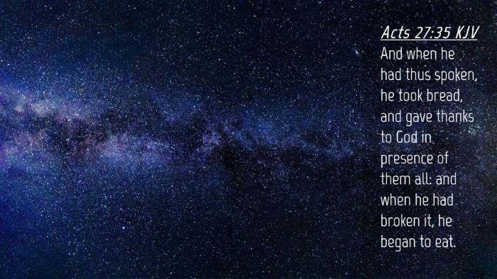 Picture 04 - Acts 27:35 KJV Desktop Wallpaper - And when he had thus spoken, he took bread, and - Desktop Bible Verse Wallpaper