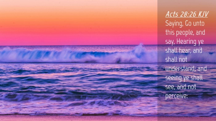 Picture 04 - Acts 28:26 KJV Desktop Wallpaper - Saying, Go unto this people, and say, Hearing ye - Desktop Bible Verse Wallpaper