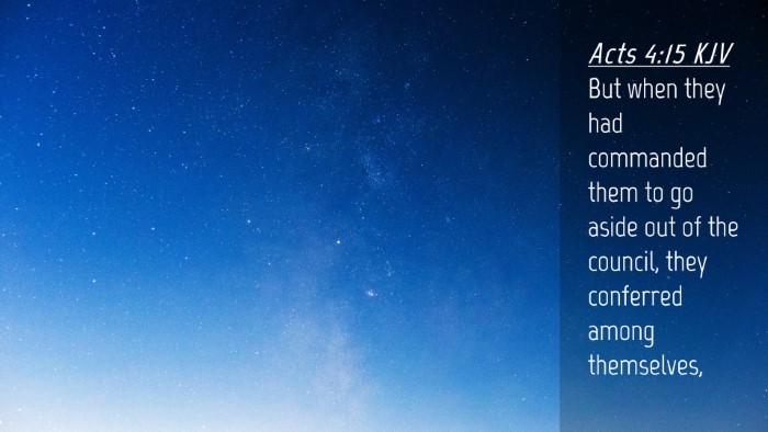 Picture 04 - Acts 4:15 KJV Desktop Wallpaper - But when they had commanded them to go aside out - Desktop Bible Verse Wallpaper