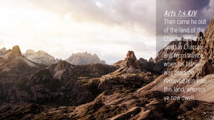 Picture 04 - Acts 7:4 KJV Desktop Wallpaper - Then came he out of the land of the Chaldaeans, - Desktop Bible Verse Wallpaper