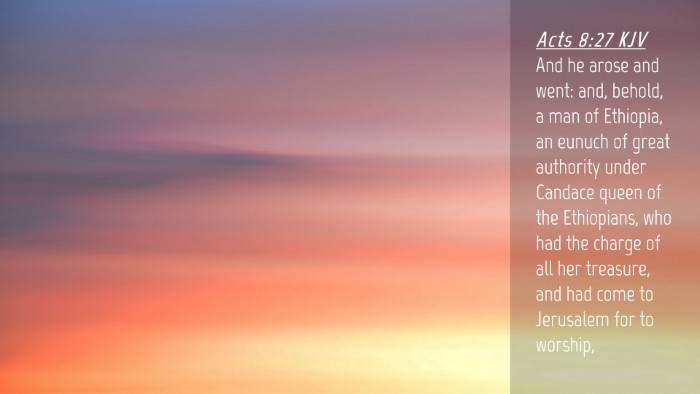 Picture 04 - Acts 8:27 KJV Desktop Wallpaper - And he arose and went: and, behold, a man of - Desktop Bible Verse Wallpaper