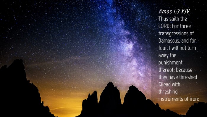 Picture 04 - Amos 1:3 KJV Desktop Wallpaper - Thus saith the LORD; For three transgressions of - Desktop Bible Verse Wallpaper