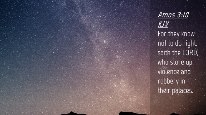 Picture 04 - Amos 3:10 KJV Desktop Wallpaper - For they know not to do right, saith the LORD, - Desktop Bible Verse Wallpaper