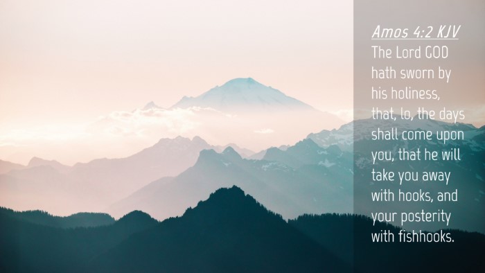 Picture 04 - Amos 4:2 KJV Desktop Wallpaper - The Lord GOD hath sworn by his holiness, that, - Desktop Bible Verse Wallpaper