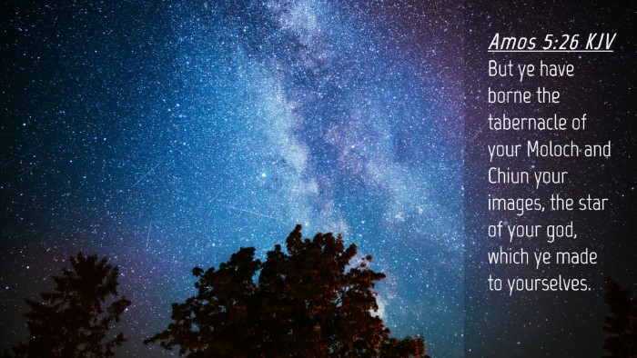 Picture 04 - Amos 5:26 KJV Desktop Wallpaper - But ye have borne the tabernacle of your Moloch - Desktop Bible Verse Wallpaper